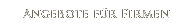 Angebote für Firmen